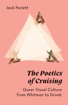 portada The Poetics of Cruising: Queer Visual Culture From Whitman to Grindr (in English)