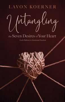 portada Untangling the Seven Desires of Your Heart (en Inglés)