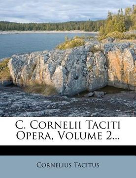 portada C. Cornelii Taciti Opera, Volume 2... (en Latin)
