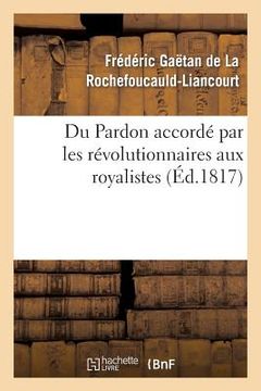 portada Du Pardon Accordé Par Les Révolutionnaires Aux Royalistes (en Francés)