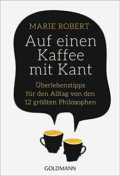 portada Auf Einen Kaffee mit Kant: Überlebenstipps für den Alltag von den 12 Größten Philosophen (en Alemán)