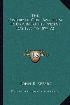 portada the history of our navy from its origin to the present day 1775 to 1897 v2 (in English)