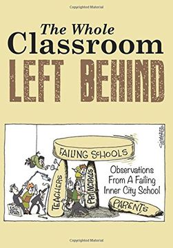 portada The Whole Classroom Left Behind: Observations From A Failing Inner City School