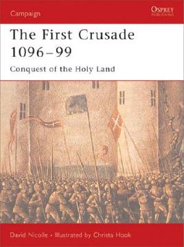 portada The First Crusade 1096–99: Conquest of the Holy Land (Campaign) (en Inglés)