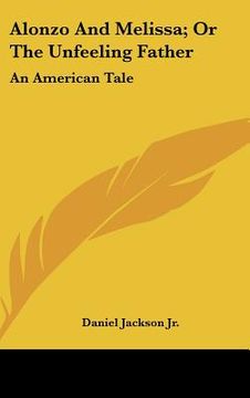 portada alonzo and melissa; or the unfeeling father: an american tale (en Inglés)