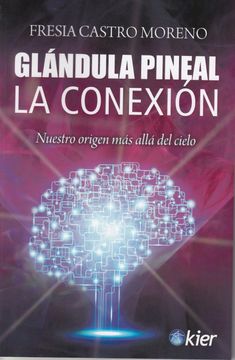 portada Glandula Pineal. La Conexion (in Spanish)
