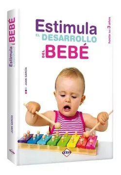portada Estimula Desarrollo Del Bebé hasta los 3 años (tapa dura) (in Spanish)