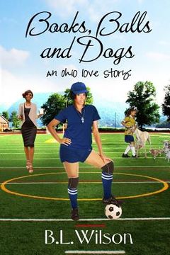 portada Books, Balls, and Dogs: an Ohio love story (en Inglés)