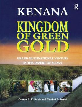 portada Kenana Kingdom of Green Gold: Grand Multinational Venture in the Desert of Sudan (en Inglés)