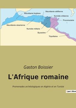 portada L'Afrique romaine: Promenades archéologiques en Algérie et en Tunisie