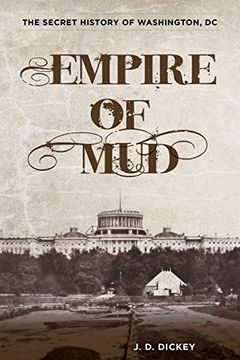portada Empire of Mud: The Secret History of Washington, DC (en Inglés)