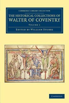 portada The Historical Collections of Walter of Coventry 2 Volume Set: The Historical Collections of Walter of Coventry - Volume 1 (Cambridge Library Collection - Rolls) (en Inglés)