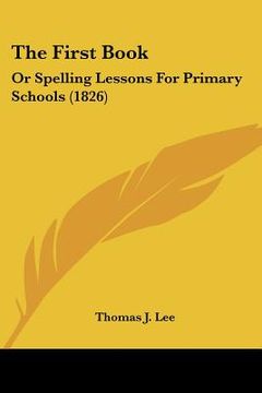 portada the first book: or spelling lessons for primary schools (1826)