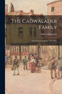 portada The Cadwalader Family; a Concise Genealogy, 1543-1850. (en Inglés)