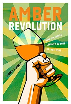 portada Amber Revolution: How the World Learned to Love Orange Wine 