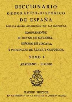 portada 2T.Diccionario Geografico-Histórico Del Reino Navarra,Señorio de Vizcayay Provincias de Alava y Guipuzcua