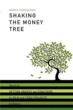 shaking the money tree,the art of getting grants and donations for film and video projects