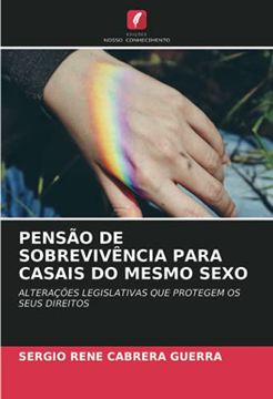 portada Pensão de Sobrevivência Para Casais do Mesmo Sexo: Alterações Legislativas que Protegem os Seus Direitos (en Portugués)