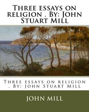 portada Three essays on religion . By: John Stuart Mill (en Inglés)