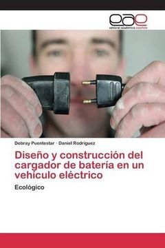 portada Diseño y Construcción del Cargador de Batería en un Vehículo Eléctrico: Ecológico (in Spanish)