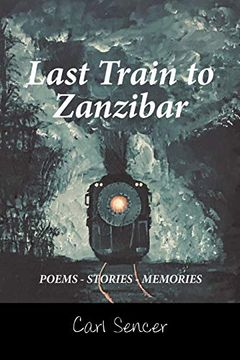 portada Last Train to Zanzibar: Poems - Stories - Memories (en Inglés)