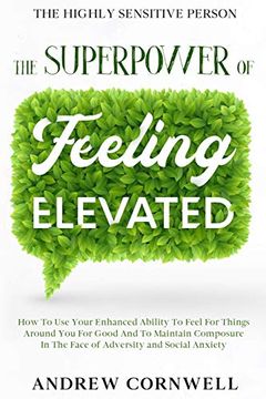 portada Highly Sensitive Person: The Superpower of Elevated Feeling - how to use Your Enhanced Ability to Feel for Things Around you for Good and to Maintain. In the Face of Adversity and Social Anxiety (en Inglés)