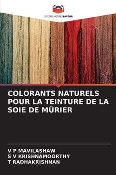 portada Colorants Naturels Pour La Teinture de la Soie de Mûrier (en Francés)