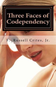 portada Three Faces of Codependency: A New Look at Codependency and Its Underlying Motivations (en Inglés)
