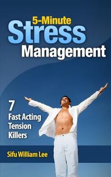 portada 5-Minute Stress Managment: 7 Fast Acting Tension Killer Methods (en Inglés)