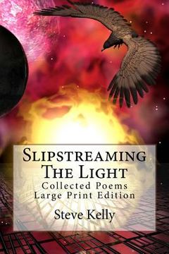 portada Slipstreaming The Light: Collected Poems - Large Print Edition (en Inglés)