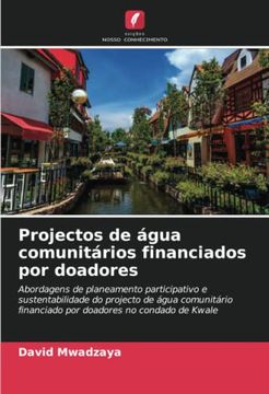 portada Projectos de Água Comunitários Financiados por Doadores: Abordagens de Planeamento Participativo e Sustentabilidade do Projecto de Água Comunitário Financiado por Doadores no Condado de Kwale
