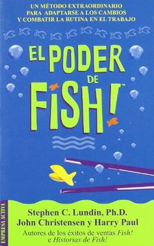 portada El Poder de Fish: Un Metodo Extraordinario Para Adaptarse a los c Ambios y Combinar la Rutina en el Trabajo (in Spanish)
