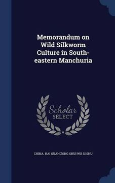 portada Memorandum on Wild Silkworm Culture in South-eastern Manchuria