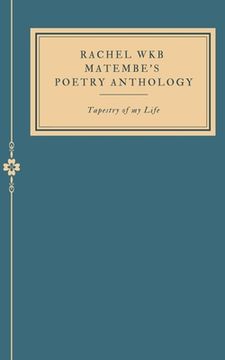 portada Rachel WKB Matembe's Poetry Anthology: Tapestry of my Life. (en Inglés)
