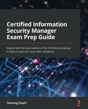 portada Certified Information Security Manager Exam Prep Guide: Aligned With the Latest Edition of the Cism Review Manual to Help you Pass the Exam With Confidence (en Inglés)