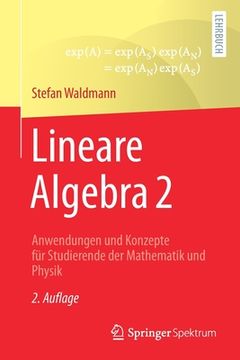 portada Lineare Algebra 2: Anwendungen Und Konzepte Für Studierende Der Mathematik Und Physik (en Alemán)