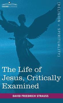 portada The Life of Jesus, Critically Examined (en Inglés)