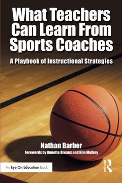 portada What Teachers Can Learn From Sports Coaches: A Playbook of Instructional Strategies (Routledge Eye on Education)