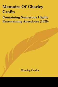 portada memoirs of charley crofts: containing numerous highly entertaining anecdotes (1829) (in English)