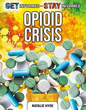portada The Opioid Crisis (Get Informed - Stay Informed) (en Inglés)