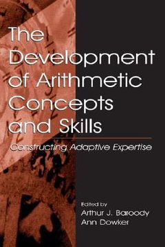 portada the development of arithmetic concepts and skills: constructive adaptive expertise (en Inglés)