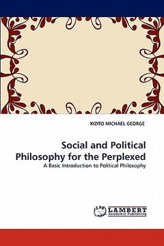 portada social and political philosophy for the perplexed (en Inglés)