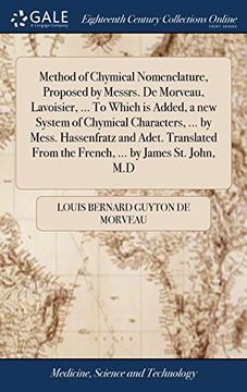 portada Method of Chymical Nomenclature, Proposed by Messrs. De Morveau, Lavoisier,. To Which is Added, a new System of Chymical Characters,. By Messr From the French,. By James st. John, m. D (en Inglés)