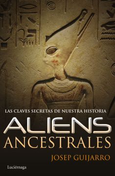 portada Aliens Ancestrales: Las Claves Secretas de Nuestra Historia (Enigmas y Conspiraciones)