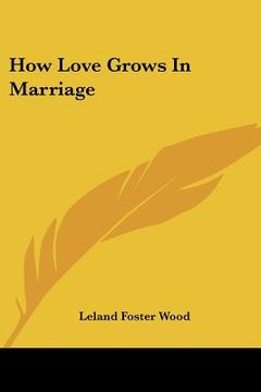 portada how love grows in marriage (en Inglés)