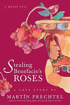 portada Stealing Benefacio's Roses: A Mayan Epic 