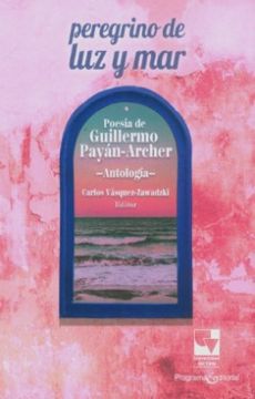Peregrino de luz y mar: Poesía de Guillermo Payán Archer (in Spanish)