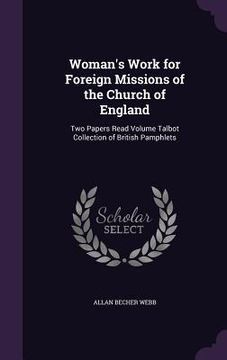 portada Woman's Work for Foreign Missions of the Church of England: Two Papers Read Volume Talbot Collection of British Pamphlets (en Inglés)