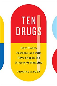 portada Ten Drugs: How Plants, Powders, and Pills Have Shaped the History of Medicine (en Inglés)