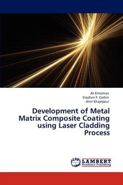portada development of metal matrix composite coating using laser cladding process (en Inglés)